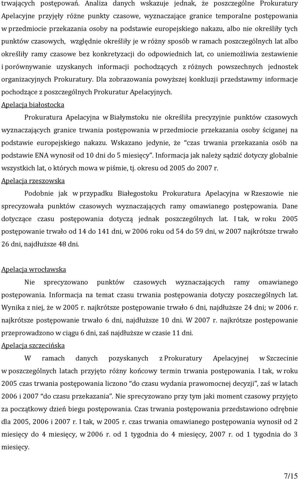 europejskiego nakazu, albo nie określiły tych punktów czasowych, względnie określiły je w różny sposób w ramach poszczególnych lat albo określiły ramy czasowe bez konkretyzacji do odpowiednich lat,