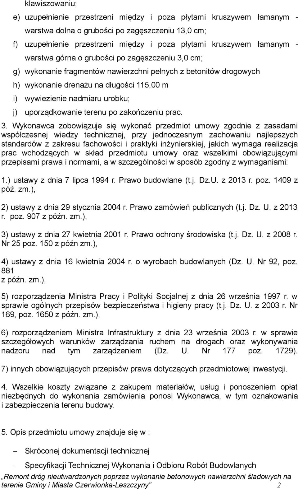 j) uporządkowanie terenu po zakończeniu prac. 3.