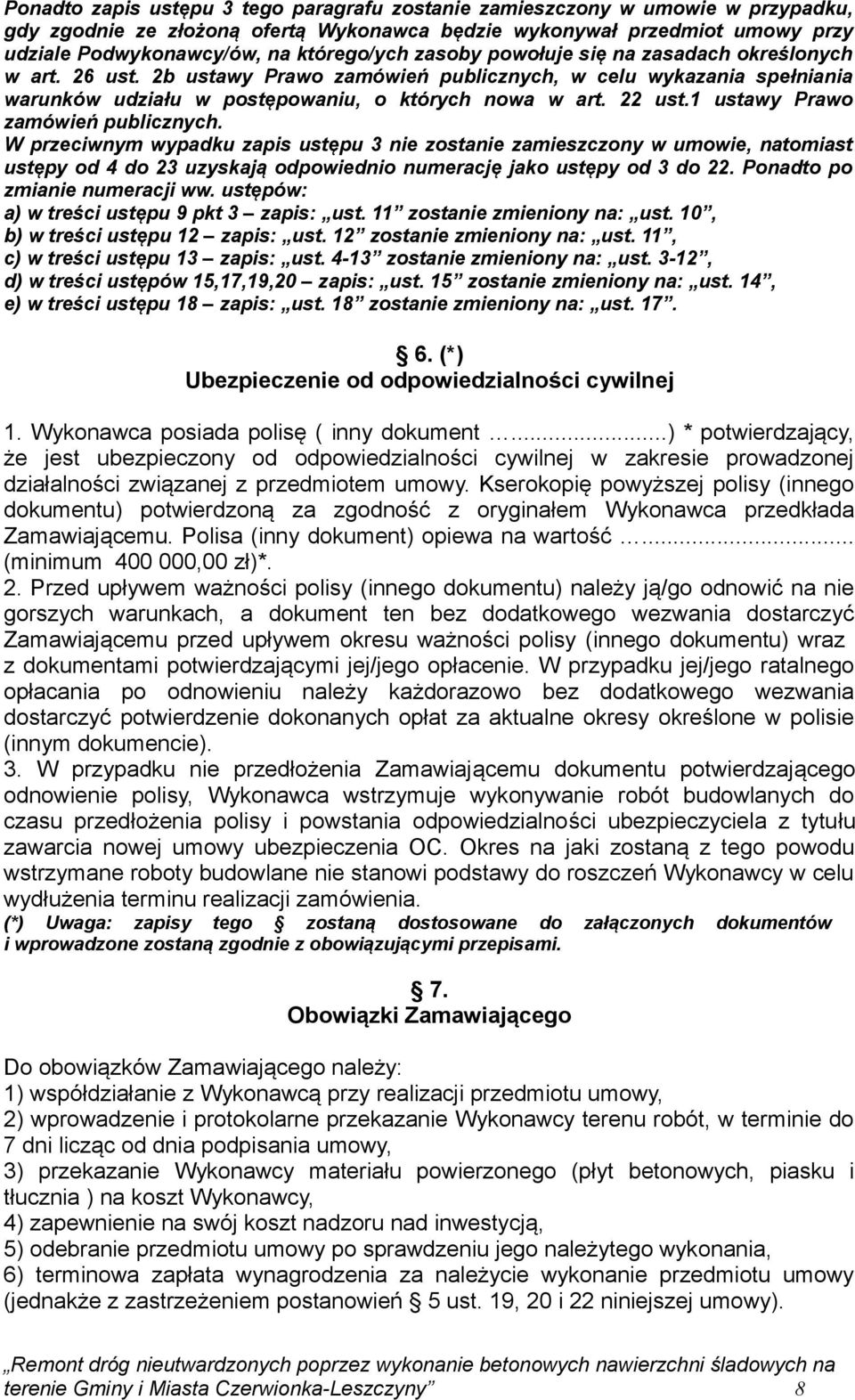 1 ustawy Prawo zamówień publicznych. W przeciwnym wypadku zapis ustępu 3 nie zostanie zamieszczony w umowie, natomiast ustępy od 4 do 23 uzyskają odpowiednio numerację jako ustępy od 3 do 22.
