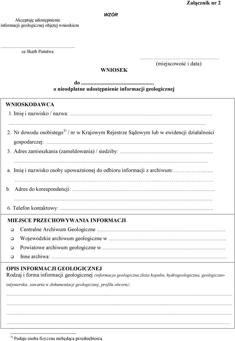 Nr dowodu osobistego 1) / nr w Krajowym Rejestrze Sądowym lub w ewidencji działalności gospodarczej:... 3. Adres zamieszkania (zameldowania) / siedziby:...... a.