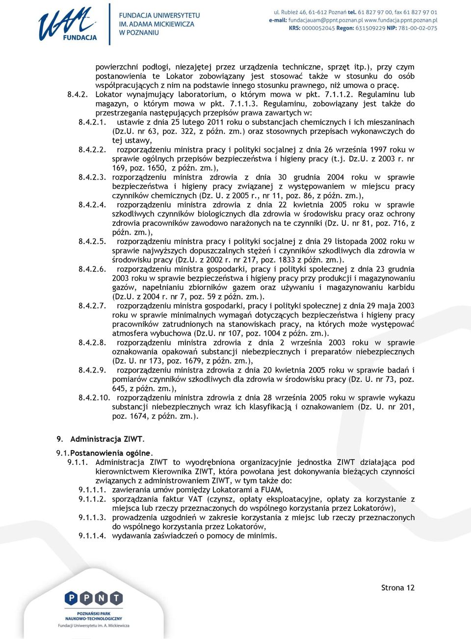 Lokator wynajmujący laboratorium, o którym mowa w pkt. 7.1.1.2. Regulaminu lub magazyn, o którym mowa w pkt. 7.1.1.3.