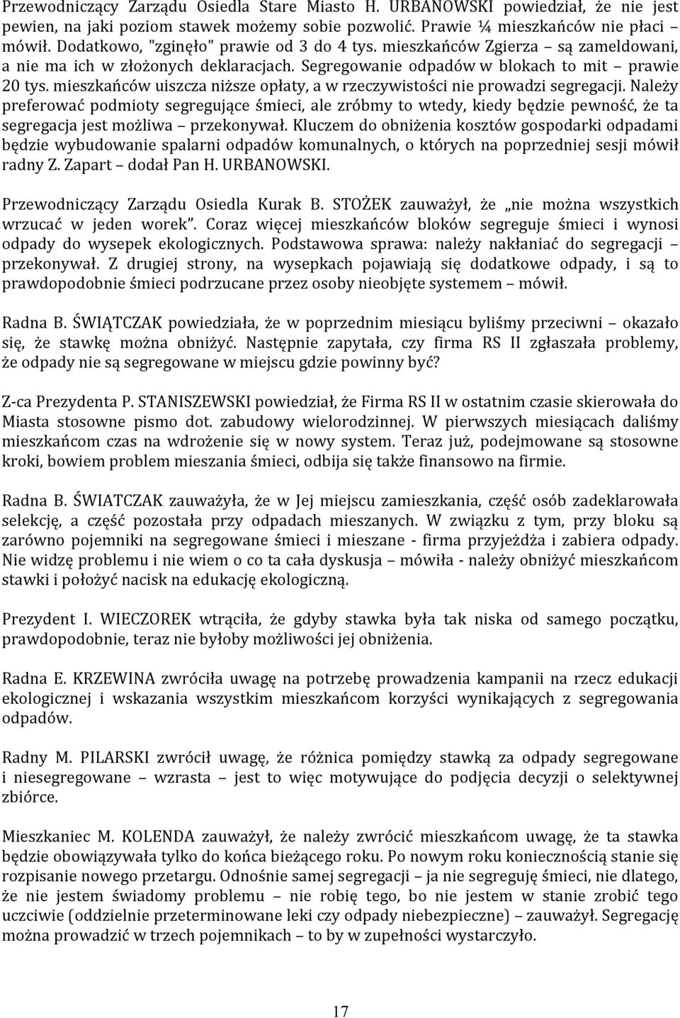 mieszkańców uiszcza niższe opłaty, a w rzeczywistości nie prowadzi segregacji.
