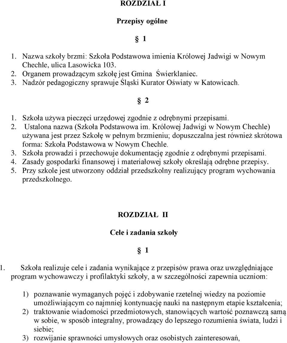 Królwej Jadwigi w Nwym Chechle) używana jest przez Szkłę w pełnym brzmieniu; dpuszczalna jest również skrótwa frma: Szkła Pdstawwa w Nwym Chechle. 3.