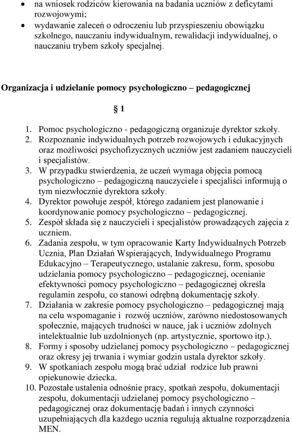 Rzpznanie indywidualnych ptrzeb rzwjwych i edukacyjnych raz mżliwści psychfizycznych uczniów jest zadaniem nauczycieli i specjalistów. 3.