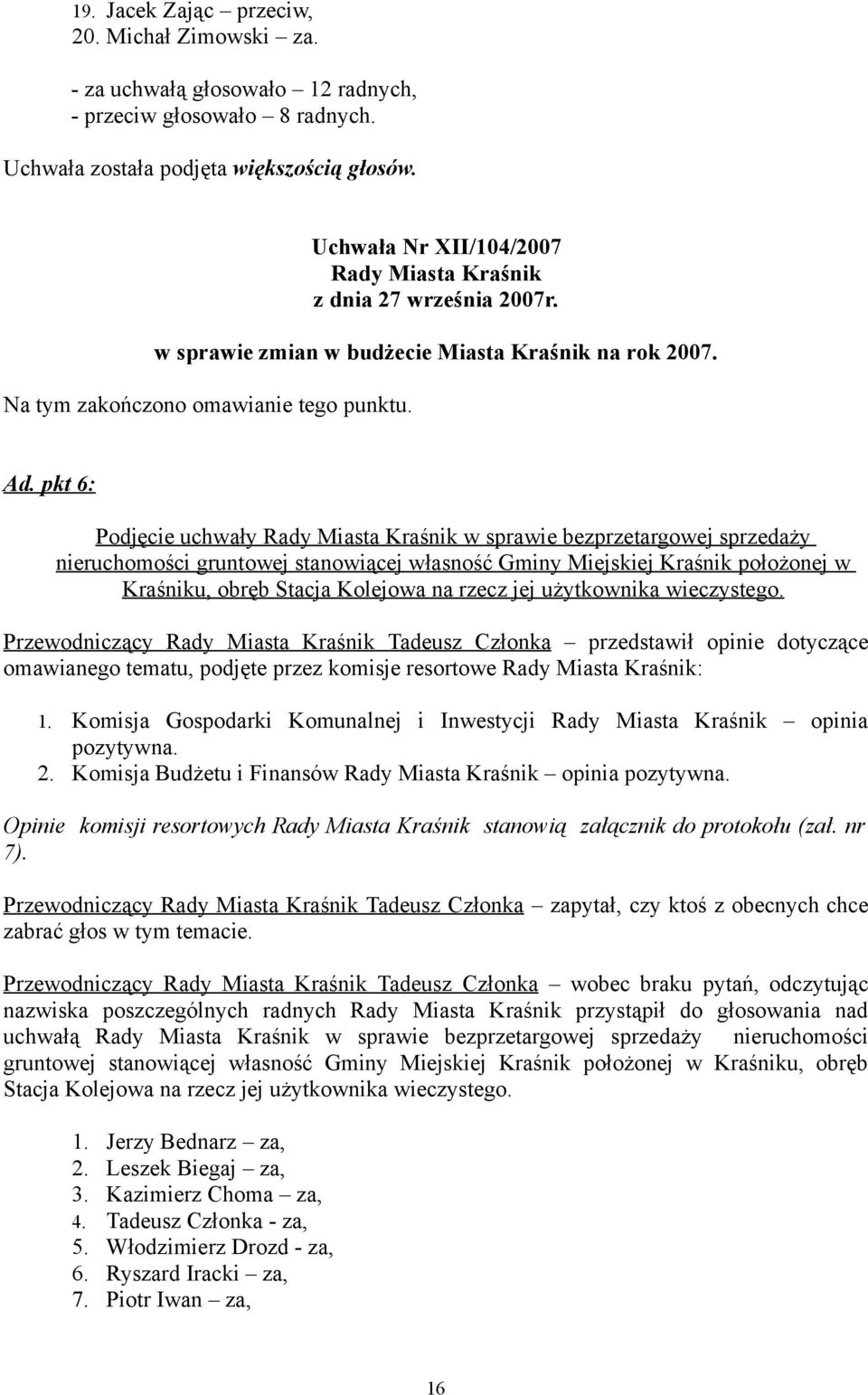 pkt 6: Podjęcie uchwały Rady Miasta Kraśnik w sprawie bezprzetargowej sprzedaży nieruchomości gruntowej stanowiącej własność Gminy Miejskiej Kraśnik położonej w Kraśniku, obręb Stacja Kolejowa na