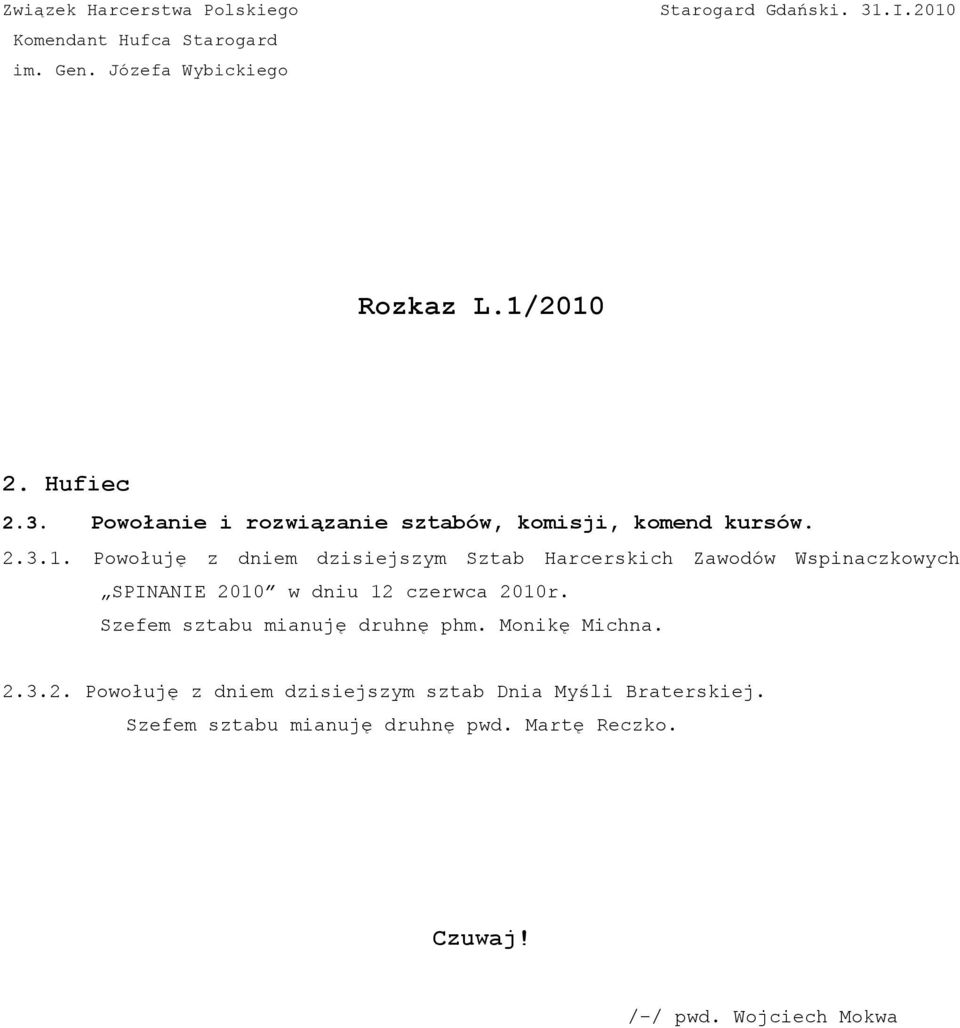 Powołuję z dniem dzisiejszym Sztab Harcerskich Zawodów Wspinaczkowych SPINANIE 2010 w dniu 12 czerwca 2010r.