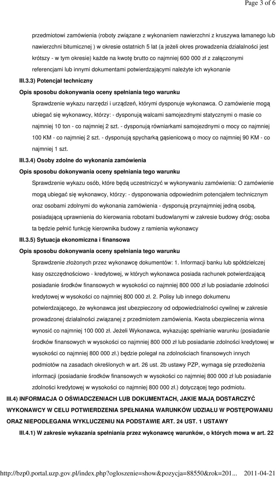 3) Potencjał techniczny Sprawdzenie wykazu narzędzi i urządzeń, którymi dysponuje wykonawca.
