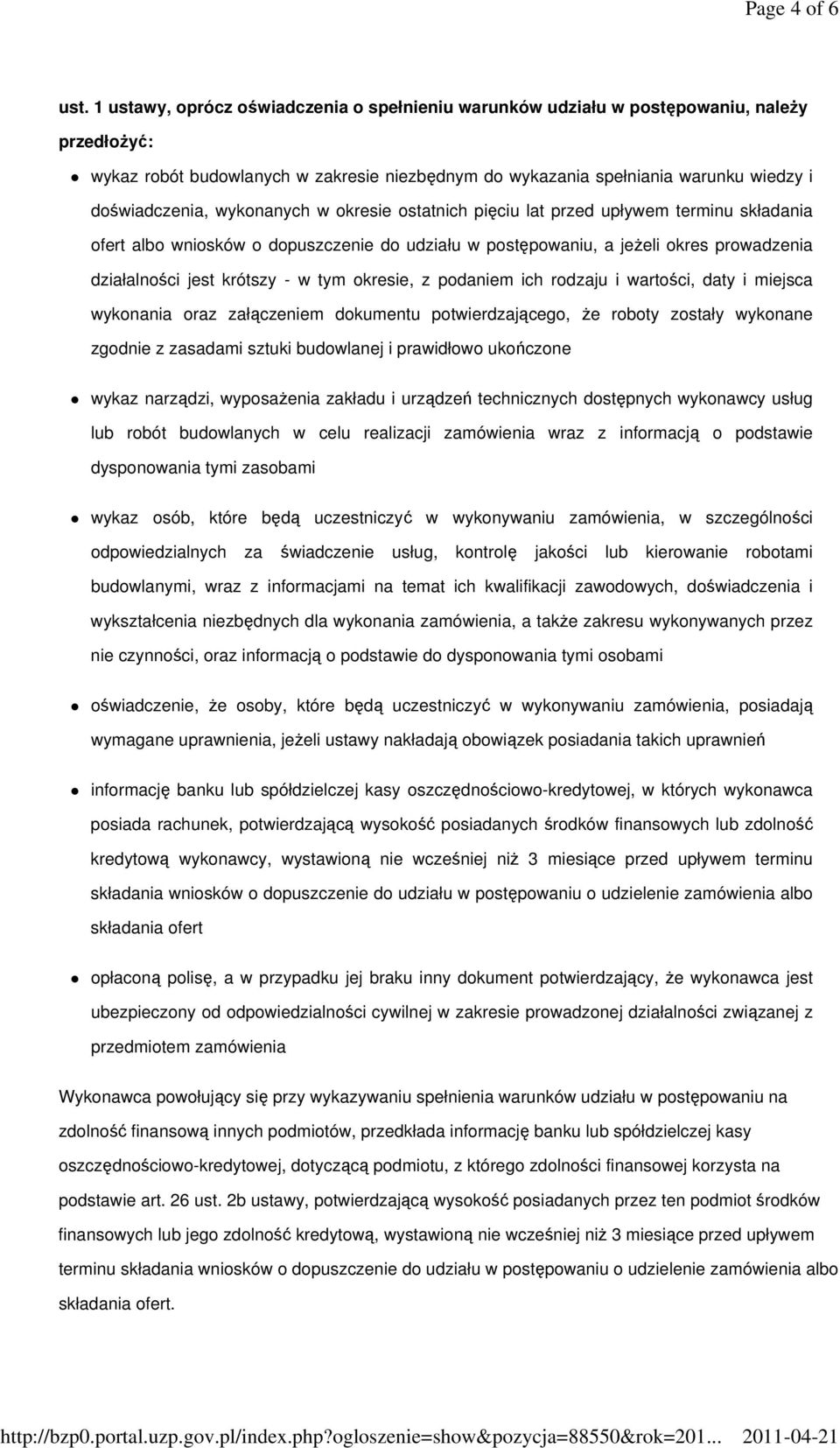 wykonanych w okresie ostatnich pięciu lat przed upływem terminu składania ofert albo wniosków o dopuszczenie do udziału w postępowaniu, a jeŝeli okres prowadzenia działalności jest krótszy - w tym