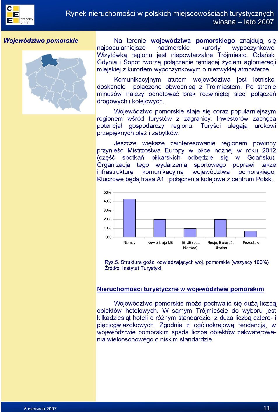 Komunikacyjnym atutem województwa jest lotnisko, doskonale połączone obwodnicą z Trójmiastem. Po stronie minusów należy odnotować brak rozwiniętej sieci połączeń drogowych i kolejowych.