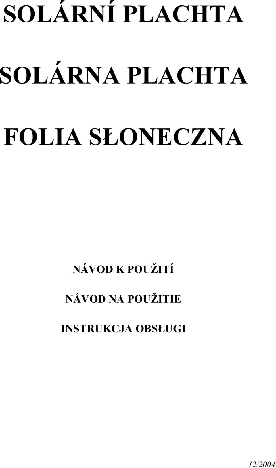 NÁVOD K POUŽITÍ NÁVOD NA