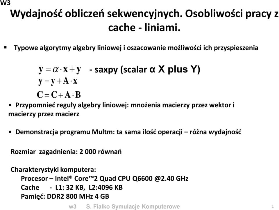 liniowej: mnożeni mcierzy przez wektor i mcierzy przez mcierz Demonstrcj progrmu Multm: t sm ilość opercji różn