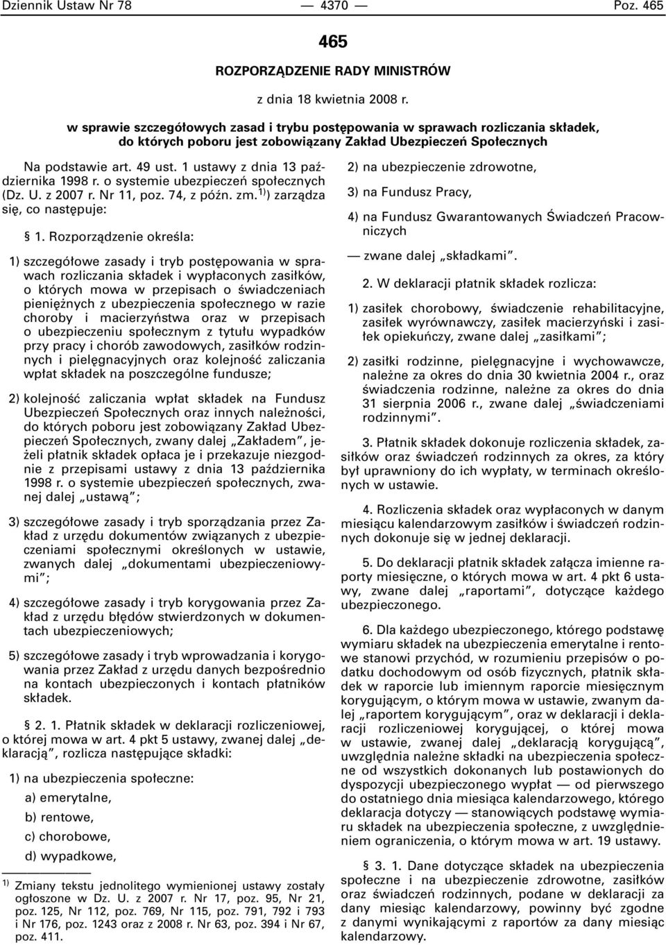 1 ustawy z dnia 13 paêdziernika 1998 r. o systemie ubezpieczeƒ spo ecznych (Dz. U. z 2007 r. Nr 11, poz. 74, z póên. zm. 1) ) zarzàdza si, co nast puje: 1.