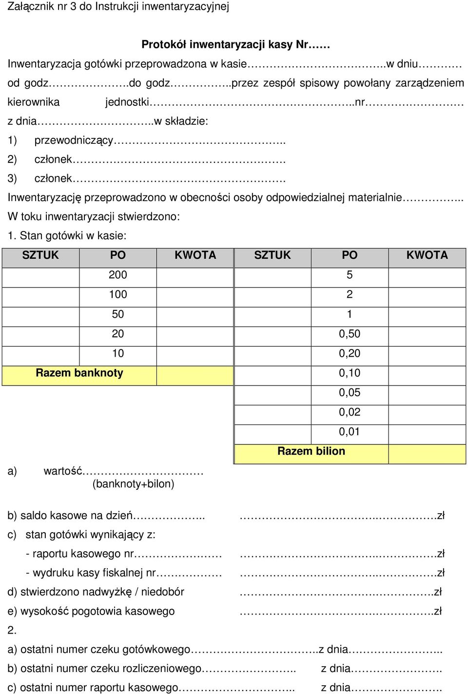 Inwentaryzację przeprowadzono w obecności osoby odpowiedzialnej materialnie.. W toku inwentaryzacji stwierdzono: 1.