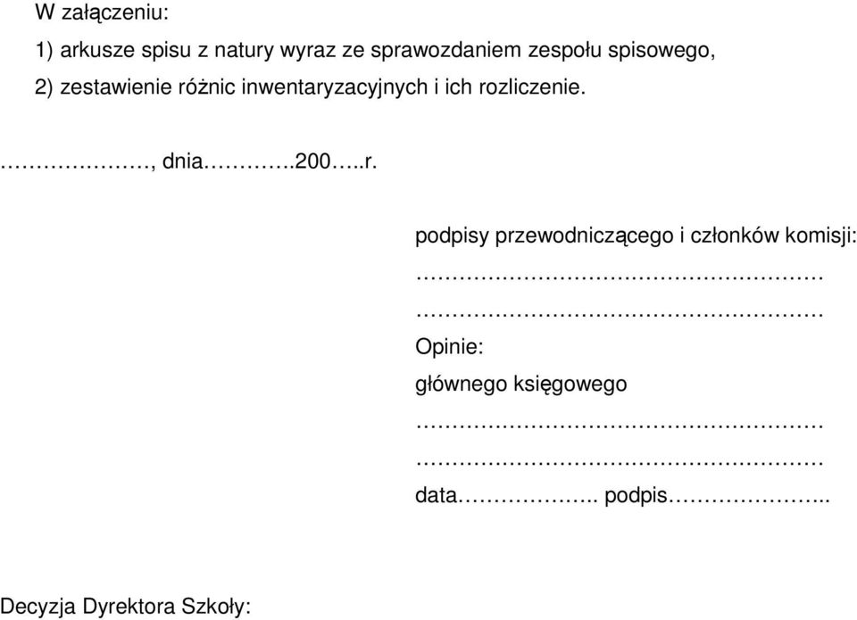 rozliczenie., dnia.200..r. podpisy przewodniczącego i członków