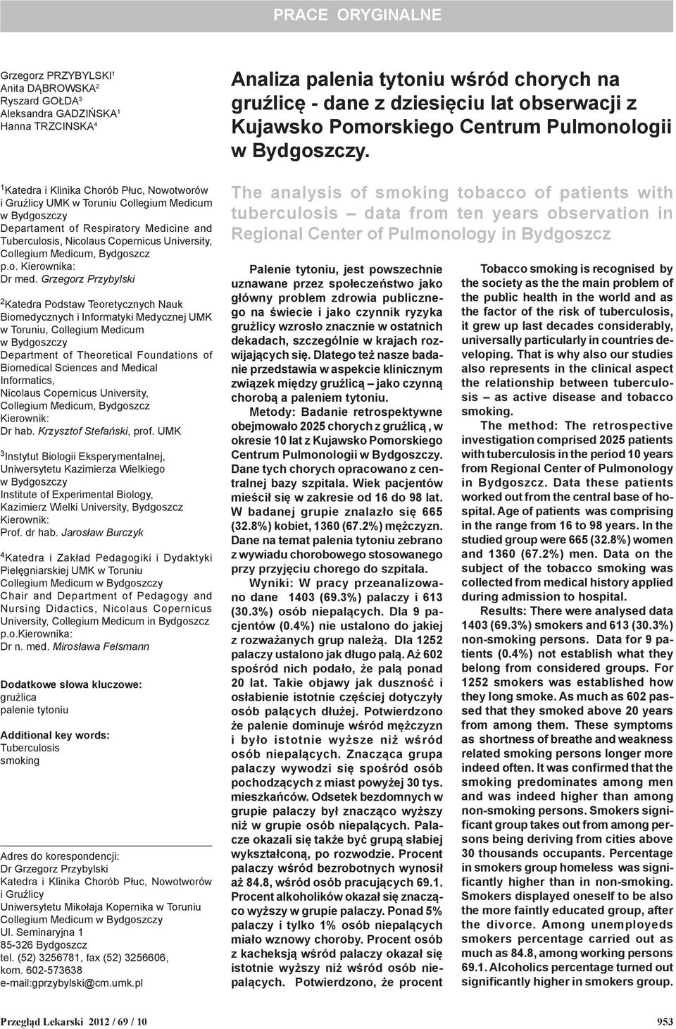 Grzegorz Przybylski 2 Katedra Podstaw Teoretycznych Nauk Biomedycznych i Informatyki Medycznej UMK w Toruniu, Collegium Medicum Department of Theoretical Foundations of Biomedical Sciences and