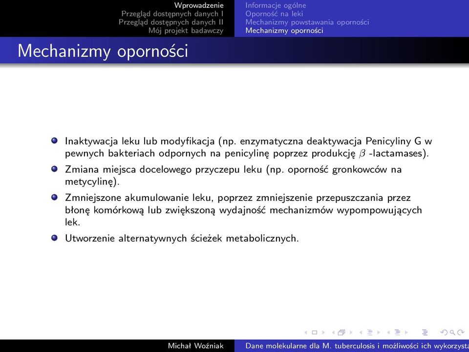 Zmiana miejsca docelowego przyczepu leku (np. oporność gronkowców na metycylinę).