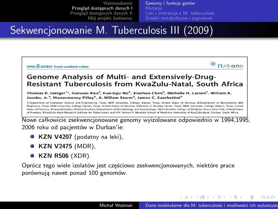 Tuberculosis III (2009) Nowe całkowicie zsekwencjonowane genomy wyizolowane odpowiednio w 1994,1995, 2006