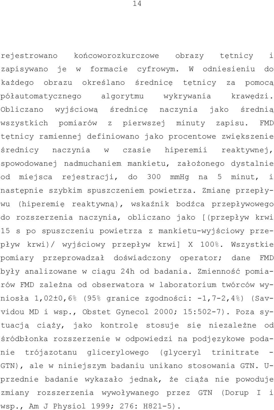 Obliczano wyjściową średnicę naczynia jako średnią wszystkich pomiarów z pierwszej minuty zapisu.