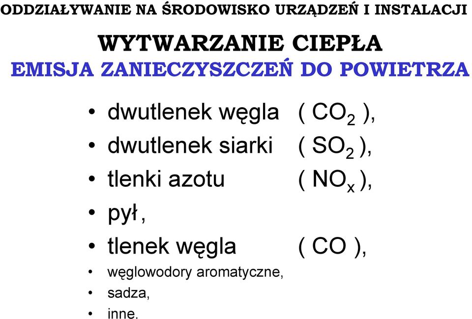 dwutlenek węgla ( CO 2 ), dwutlenek siarki ( SO 2 ), tlenki