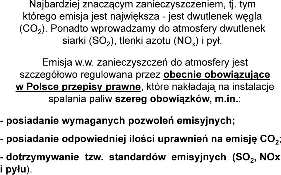 rowadzamy do atmosfery dwutlenek siarki (SO 2 ), tlenki azotu (NO x ) i pył. Emisja w.w. zanieczyszczeń do atmosfery jest szczegółowo