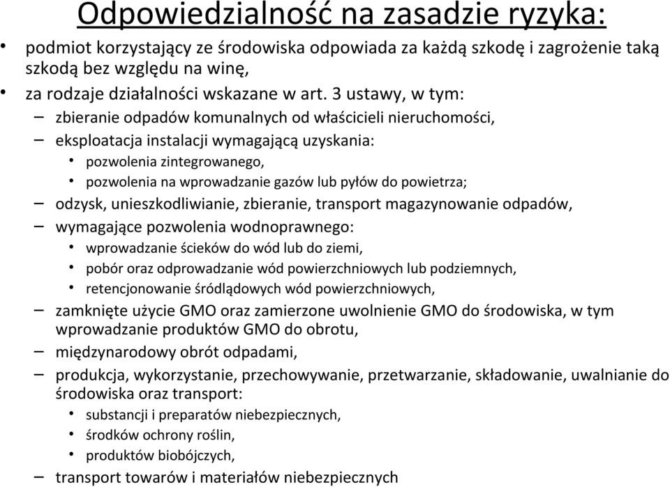 powietrza; odzysk, unieszkodliwianie, zbieranie, transport magazynowanie odpadów, wymagające pozwolenia wodnoprawnego: wprowadzanie ścieków do wód lub do ziemi, pobór oraz odprowadzanie wód