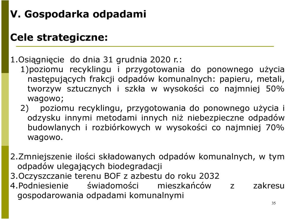 najmniej 50% wagowo; 2) poziomu recyklingu, przygotowania do ponownego uŝycia i odzysku innymi metodami innych niŝ niebezpieczne odpadów budowlanych i rozbiórkowych w