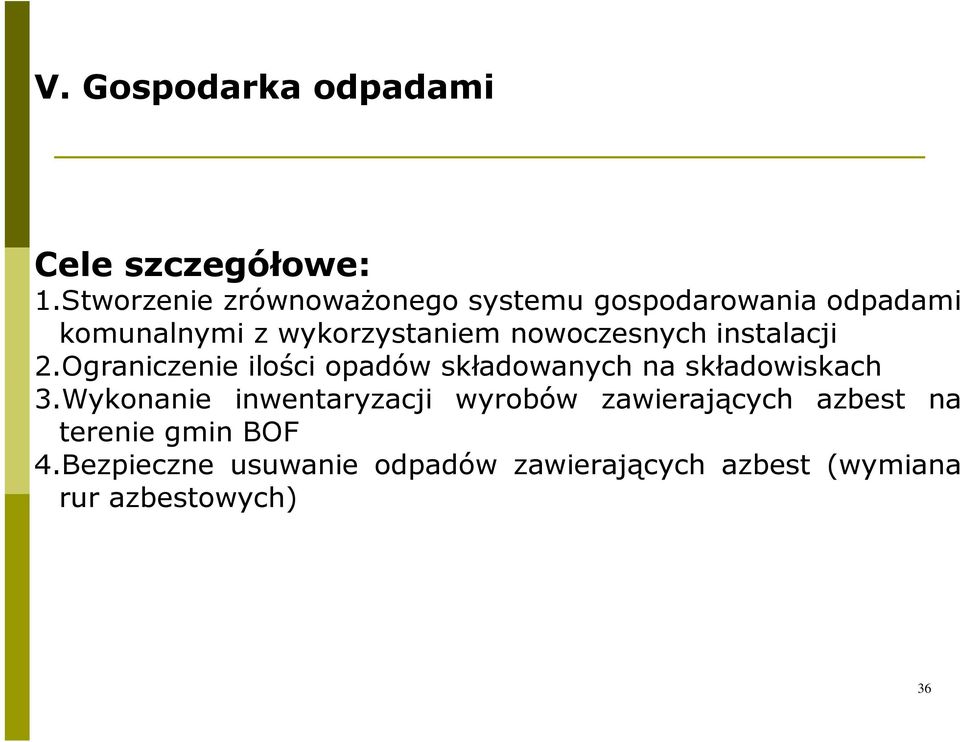 nowoczesnych instalacji 2.Ograniczenie ilości opadów składowanych na składowiskach 3.