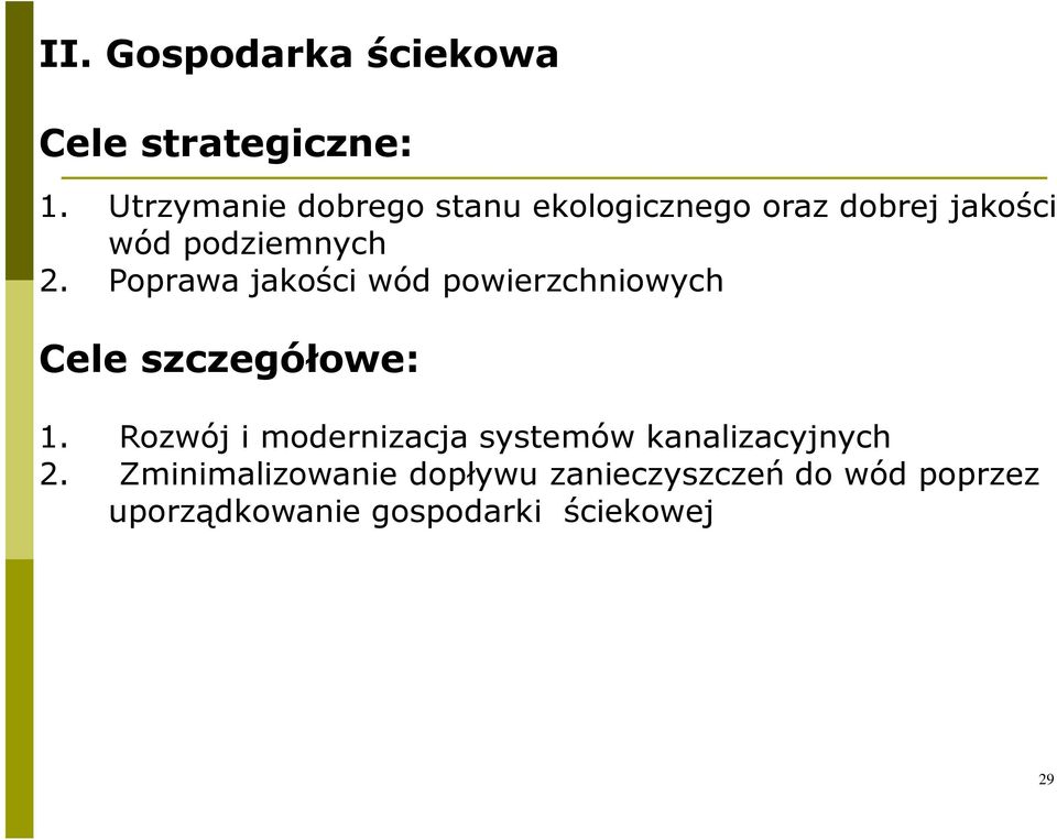 Poprawa jakości wód powierzchniowych Cele szczegółowe: 1.