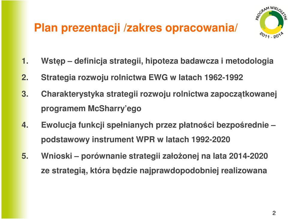 Charakterystyka strategii rozwoju rolnictwa zapoczątkowanej programem McSharry ego 4.