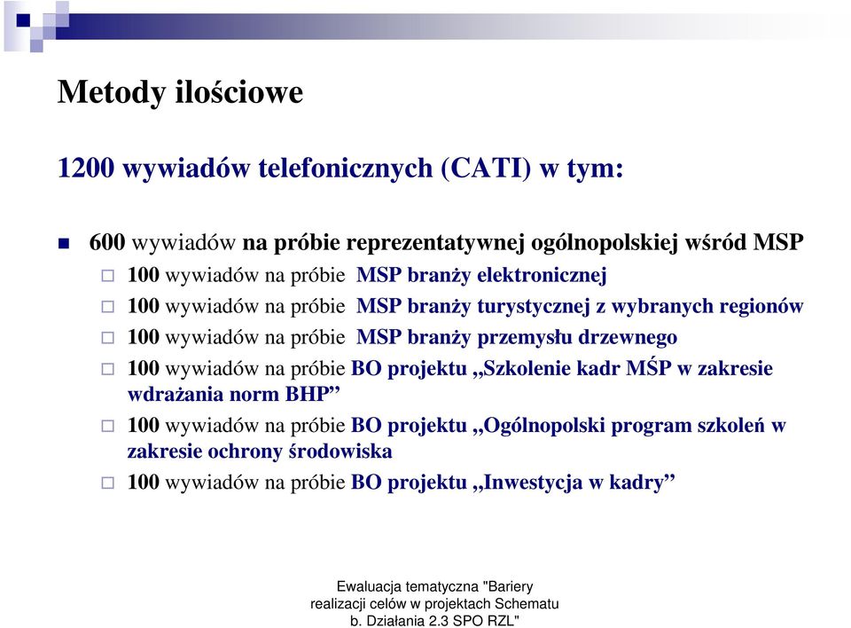 próbie MSP branŝy przemysłu drzewnego 100 wywiadów na próbie BO projektu Szkolenie kadr MŚP w zakresie wdraŝania norm BHP 100