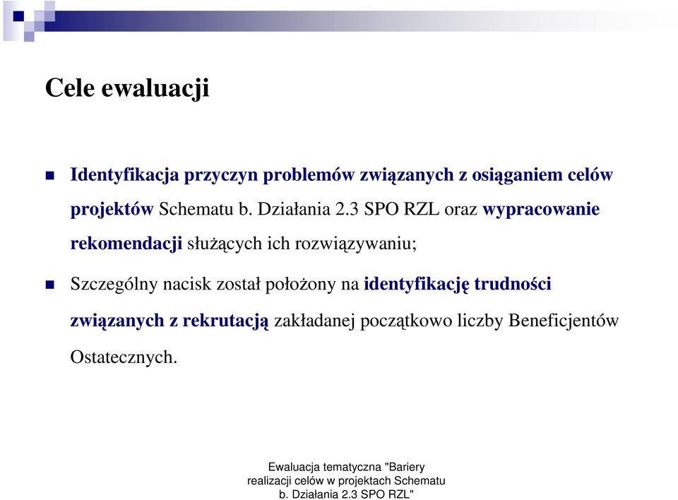 3 SPO RZL oraz wypracowanie rekomendacji słuŝących ich rozwiązywaniu; Szczególny