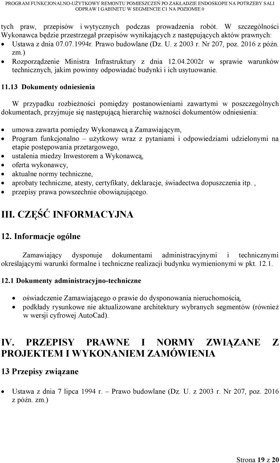 2002r w sprawie warunków technicznych, jakim powinny odpowiadać budynki i ich usytuowanie. 11.