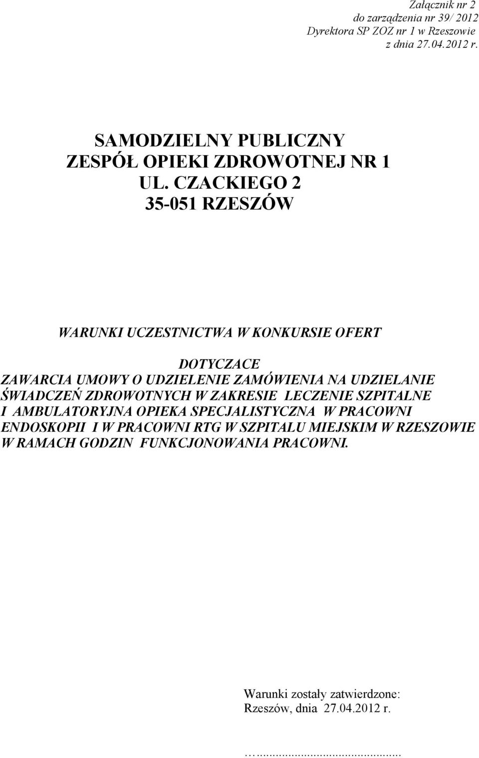 CZACKIEGO 2 35-051 RZESZÓW WARUNKI UCZESTNICTWA W KONKURSIE OFERT DOTYCZACE ZAWARCIA UMOWY O UDZIELENIE ZAMÓWIENIA NA UDZIELANIE