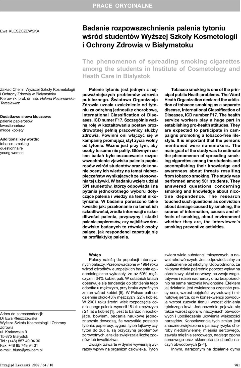 Helena Puzanowska- Tarasiewicz Dodatkowe s³owa kluczowe: palenie papierosów kwestionariusz m³ode kobiety Additional key words: tobacco smoking questionnaire young women Palenie tytoniu jest jednym z