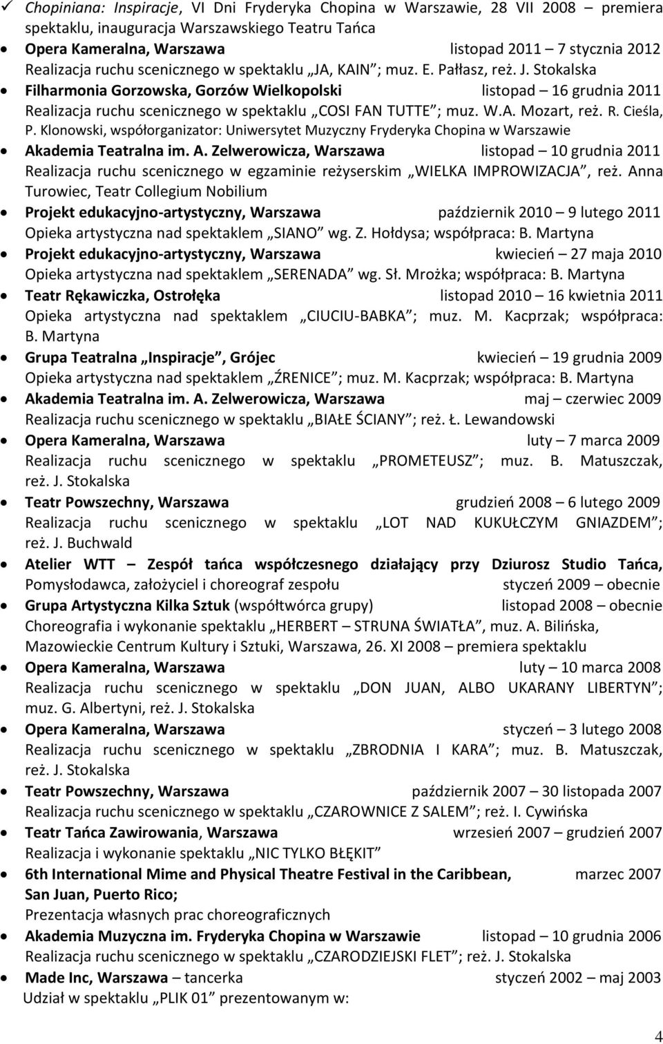 W.A. Mozart, reż. R. Cieśla, P. Klonowski, współorganizator: Uniwersytet Muzyczny Fryderyka Chopina w Warszawie Ak