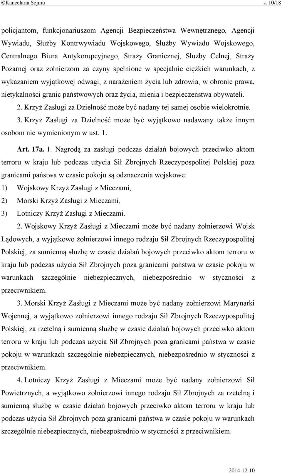 Granicznej, Służby Celnej, Straży Pożarnej oraz żołnierzom za czyny spełnione w specjalnie ciężkich warunkach, z wykazaniem wyjątkowej odwagi, z narażeniem życia lub zdrowia, w obronie prawa,