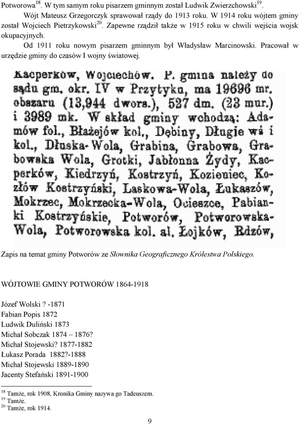 Pracował w urzędzie gminy do czasów I wojny światowej. Zapis na temat gminy ze Słownika Geograficznego Królestwa Polskiego. WÓJTOWIE GMINY POTWORÓW 1864-1918 Józef Wolski?