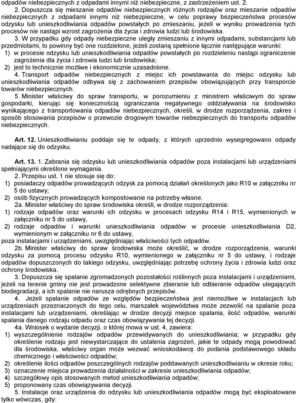 unieszkodliwiania odpadów powstałych po zmieszaniu, jeżeli w wyniku prowadzenia tych procesów nie nastąpi wzrost zagrożenia dla życia i zdrowia ludzi lub środowiska. 3.