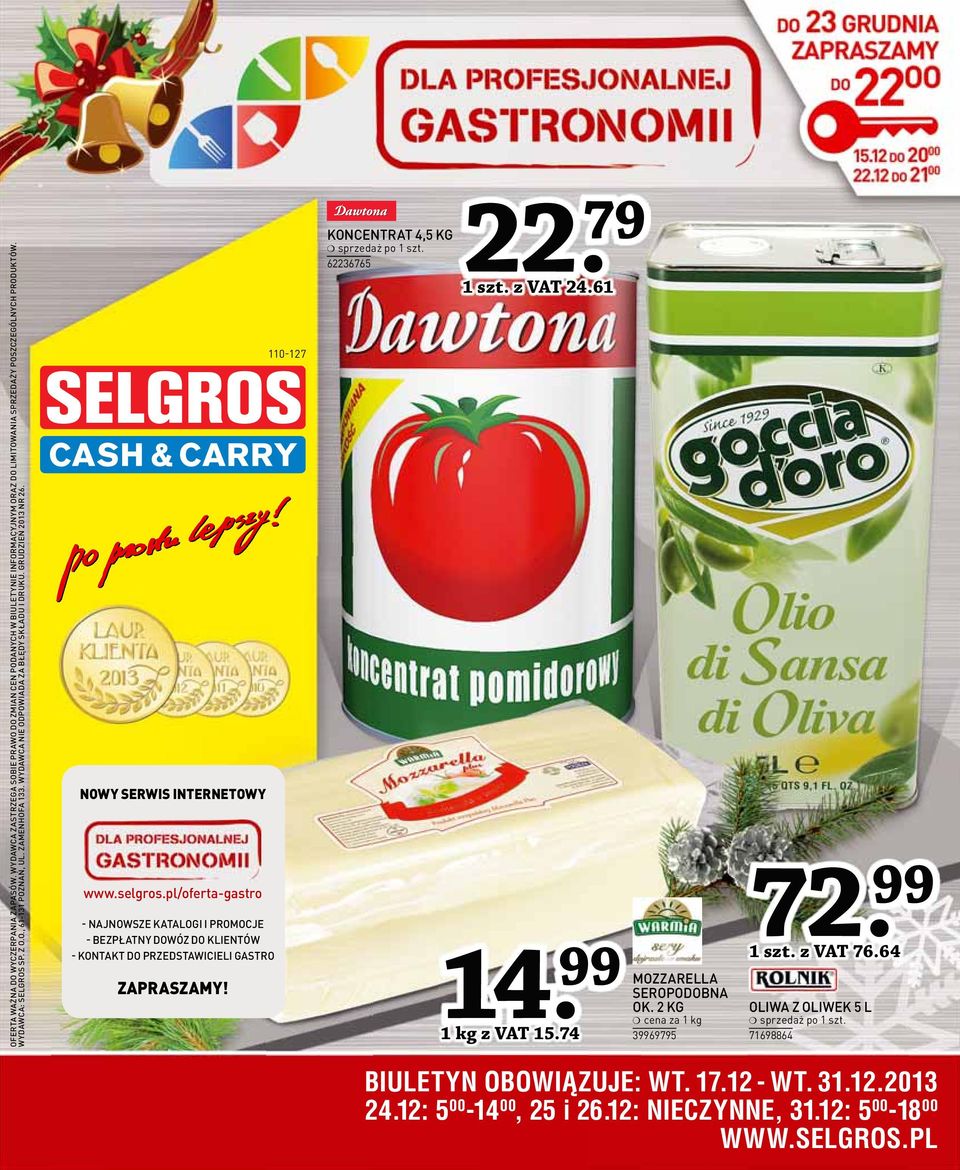 pl/oferta-gastro - NAJNOWSZE KATALOGI I PROMOCJE - BEZPŁATNY DOWÓZ DO KLIENTÓW - KONTAKT DO PRZEDSTAWICIELI GASTRO ZAPRASZAMY! 110-127 KONCENTRAT 4,5 KG 62236765 22. 79 1 szt. z VAT 24.