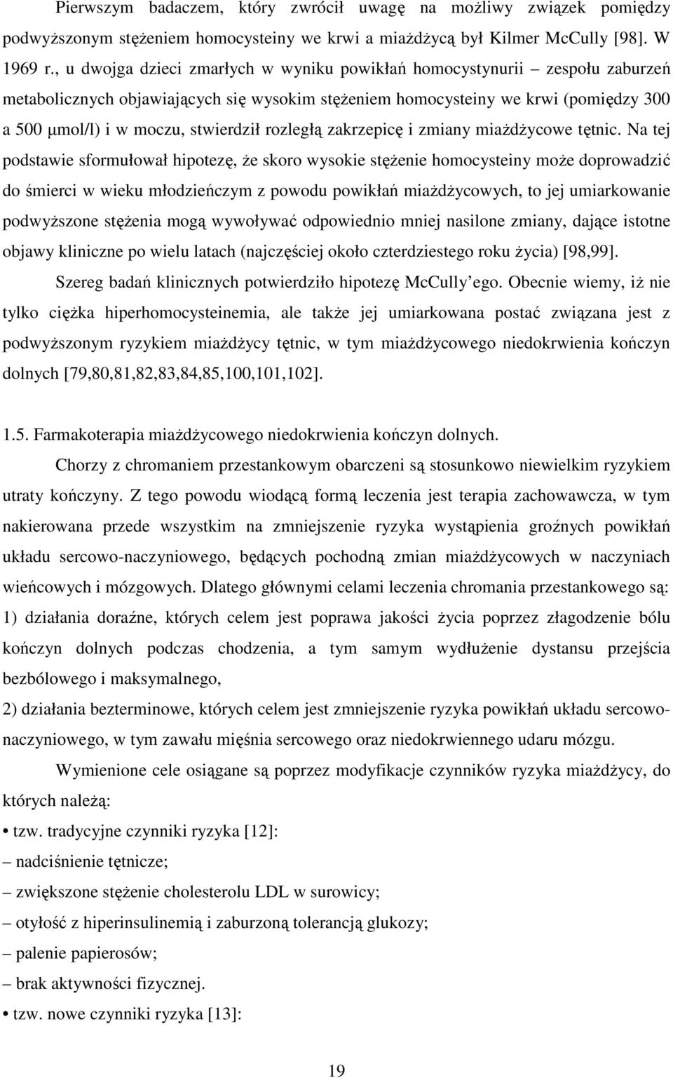 rozległą zakrzepicę i zmiany miaŝdŝycowe tętnic.