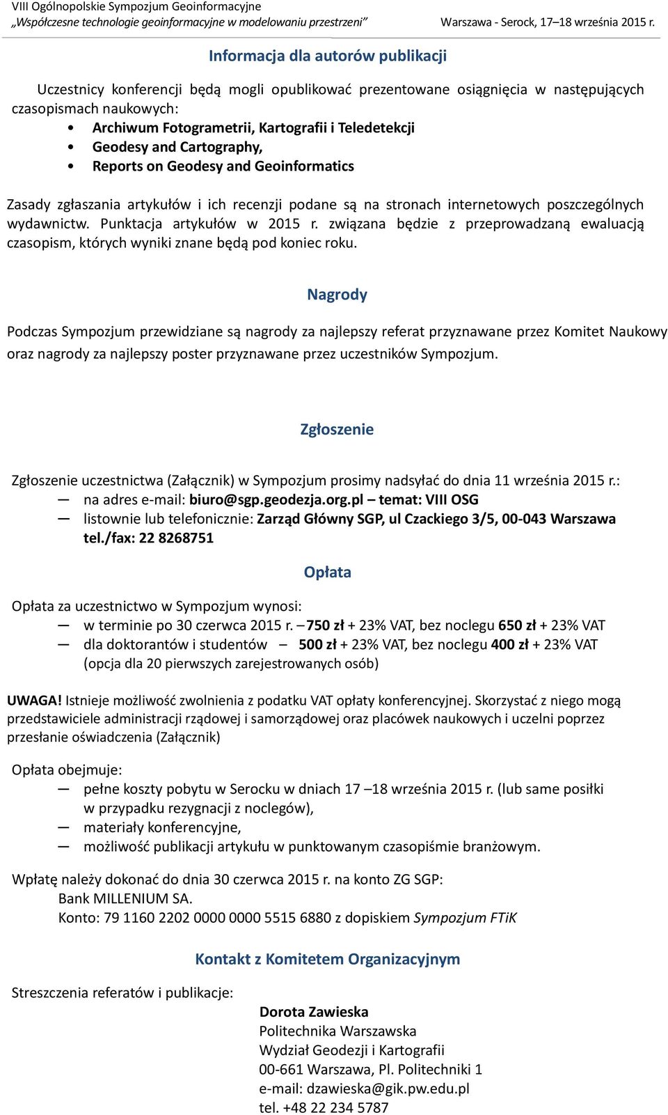 związana będzie z przeprowadzaną ewaluacją czasopism, których wyniki znane będą pod koniec roku.