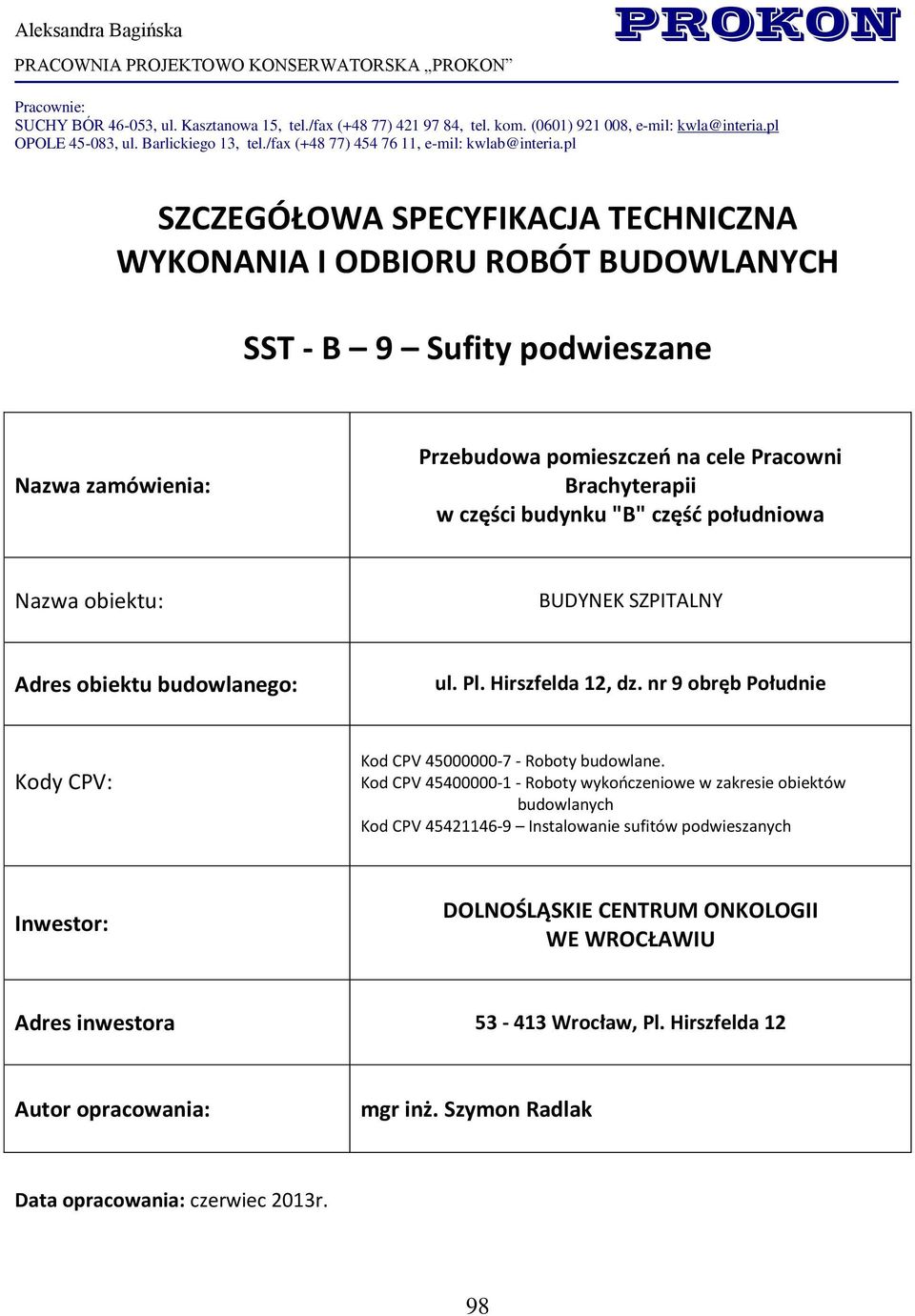 pl SZCZEGÓŁOWA SPECYFIKACJA TECHNICZNA WYKONANIA I ODBIORU ROBÓT BUDOWLANYCH SST - B 9 Sufity podwieszane Nazwa zamówienia: Przebudowa pomieszczeń na cele Pracowni Brachyterapii w części budynku "B"