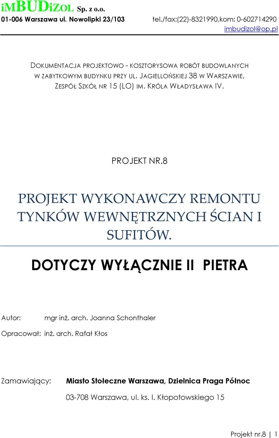 JAGIELLOŃSKIEJ 38 W WARSZAWIE, ZESPÓŁ SZKÓŁ NR 15 (LO) IM. KRÓLA WŁADYSŁAWA IV. PROJEKT NR.