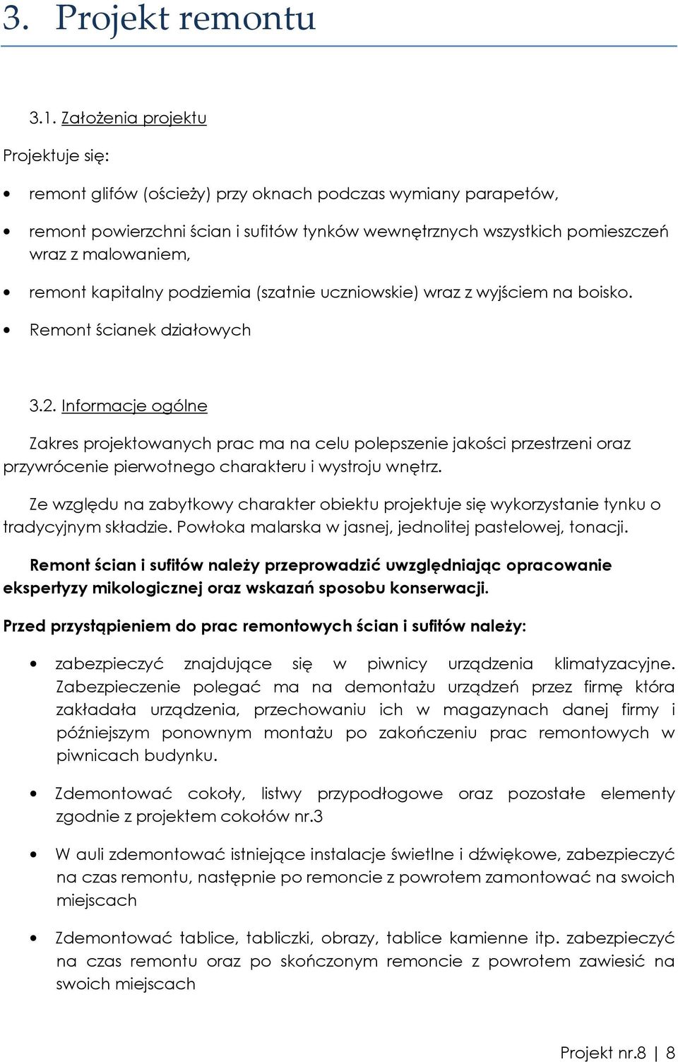 remont kapitalny podziemia (szatnie uczniowskie) wraz z wyjściem na boisko. Remont ścianek działowych 3.2.