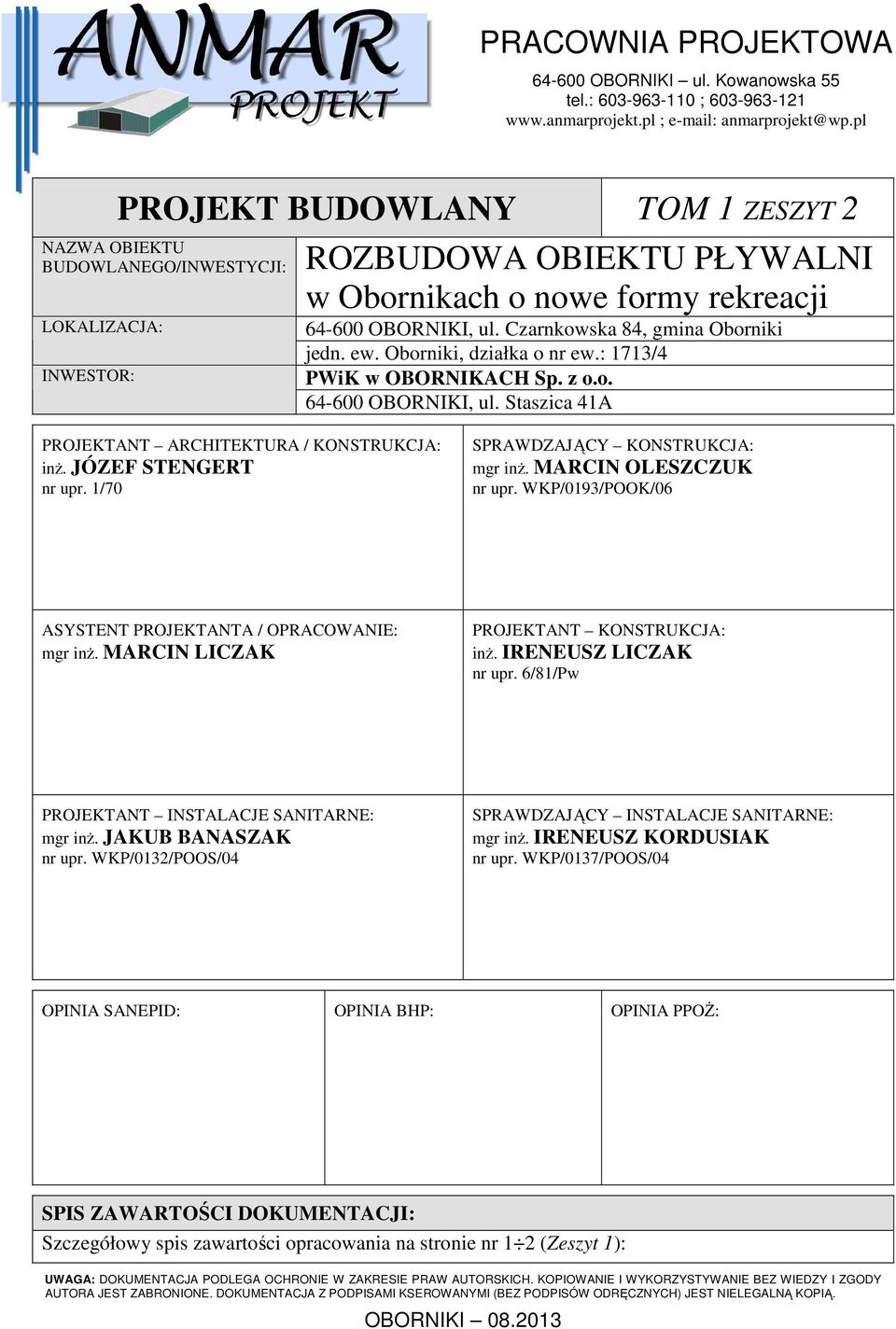 Czarnkowska 84, gmina Oborniki jedn. ew. Oborniki, działka o nr ew.: 1713/4 PWiK w OBORNIKACH Sp. z o.o. 64-600 OBORNIKI, ul. Staszica 41A PROJEKTANT ARCHITEKTURA / KONSTRUKCJA: inż.