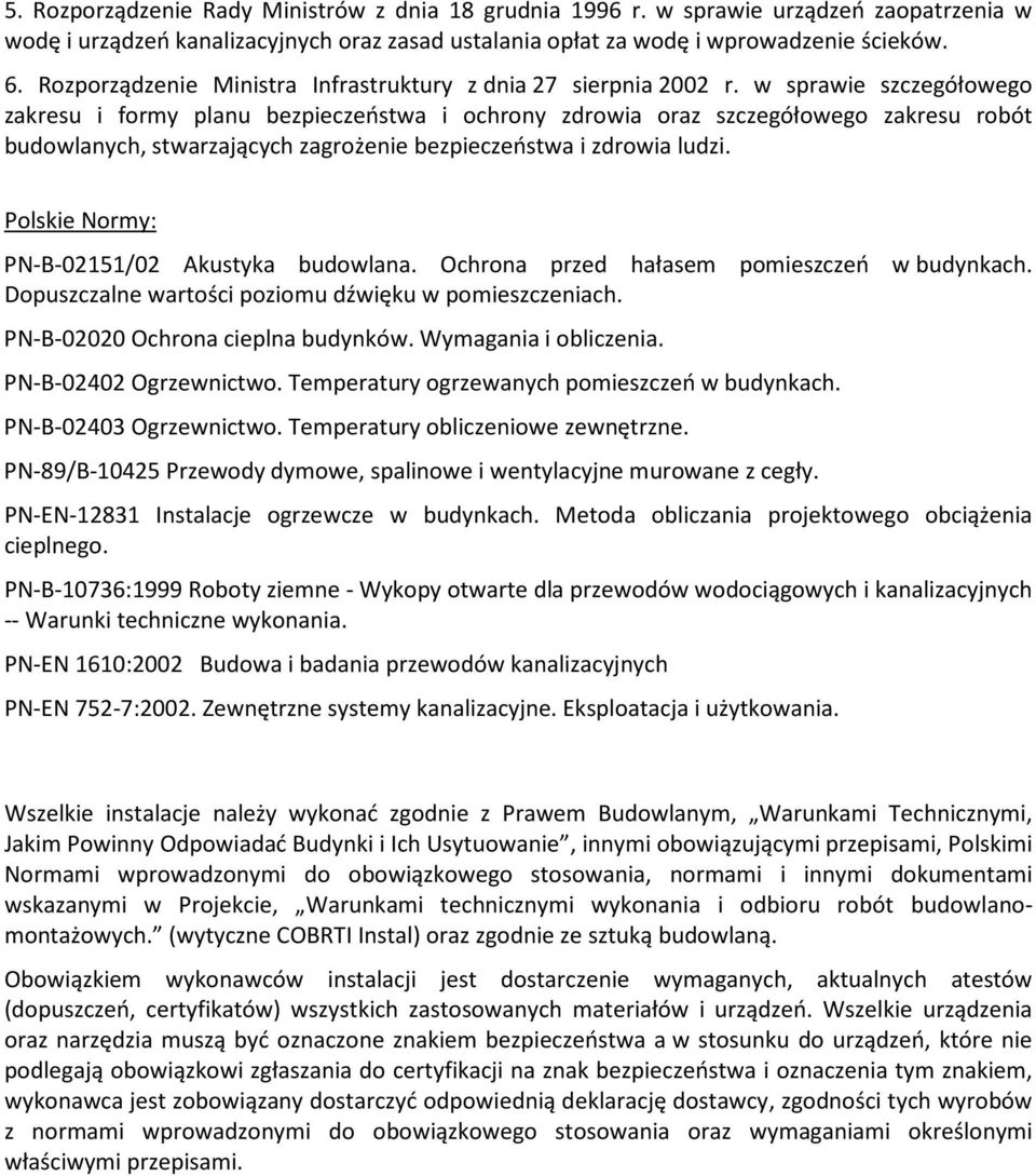w sprawie szczegółowego zakresu i formy planu bezpieczeństwa i ochrony zdrowia oraz szczegółowego zakresu robót budowlanych, stwarzających zagrożenie bezpieczeństwa i zdrowia ludzi.