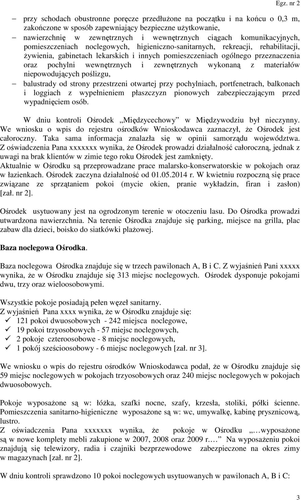 wewnętrznych i zewnętrznych wykonaną z materiałów niepowodujących poślizgu, balustrady od strony przestrzeni otwartej przy pochylniach, portfenetrach, balkonach i loggiach z wypełnieniem płaszczyzn