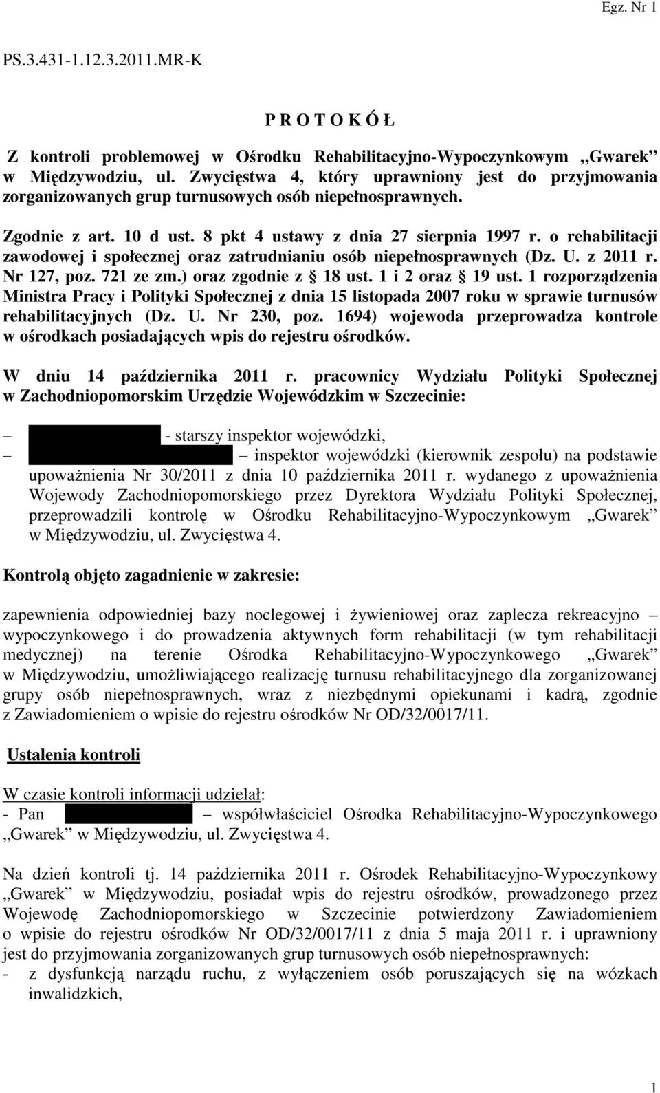 o rehabilitacji zawodowej i społecznej oraz zatrudnianiu osób niepełnosprawnych (Dz. U. z 2011 r. Nr 127, poz. 721 ze zm.) oraz zgodnie z 18 ust. 1 i 2 oraz 19 ust.