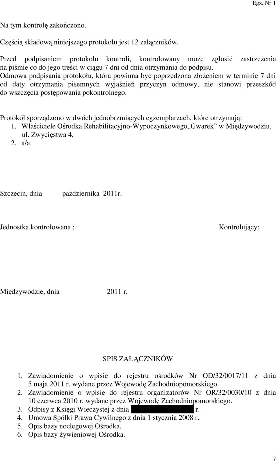 Odmowa podpisania protokołu, która powinna być poprzedzona złożeniem w terminie 7 dni od daty otrzymania pisemnych wyjaśnień przyczyn odmowy, nie stanowi przeszkód do wszczęcia postępowania