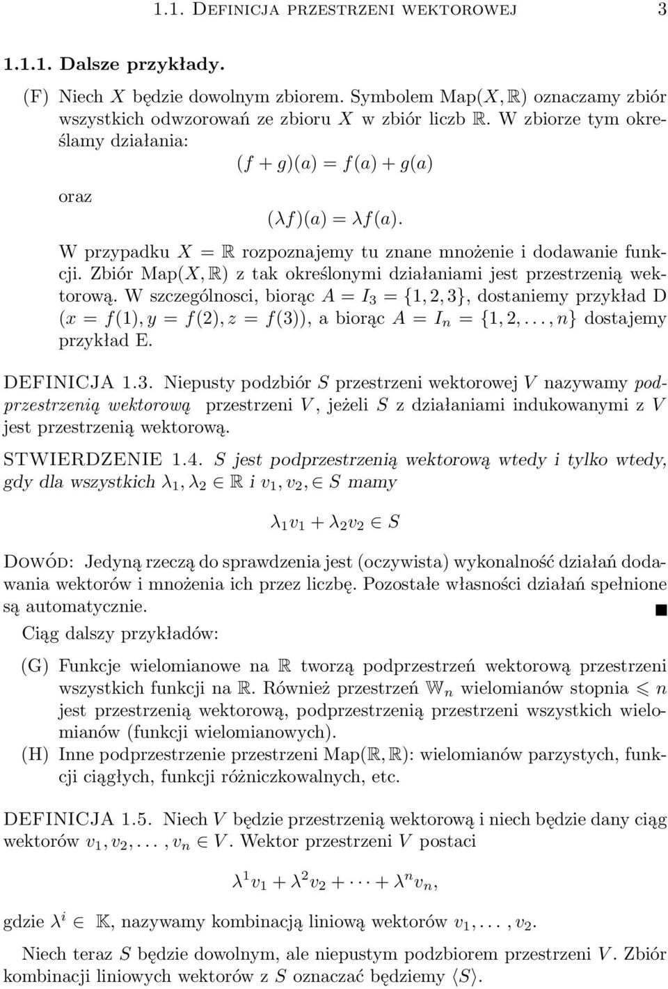 wektorową W szczególnosci, biorąc A = I 3 = {1, 2, 3}, dostaniemy przykład D (x = f(1), y = f(2), z = f(3)), a biorąc A = I n = {1, 2,, n} dostajemy przykład E DEFINICJA 13 Niepusty podzbiór S